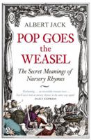 Pop Goes the Weasel: The Secret Meanings of Nursery Rhymes 0399535551 Book Cover