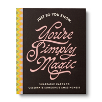 Just So You Know . . . You're Simply Magic: Shareable Cards to Celebrate Someone's Amazingness 1957891866 Book Cover