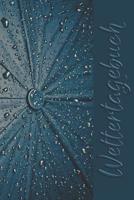 Wettertagebuch: A5 Wettertagebuch mit Icons & Platz f�r besondere Ereignisse - 52 Wochen - 365 Tage - Softcover 1076832563 Book Cover