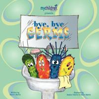 Bye-Bye, Germs 1466913975 Book Cover