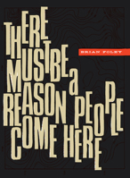 There Must Be a Reason People Come Here 1939568447 Book Cover