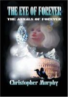 The Eye of Forever: The Annals of Forever 1412053994 Book Cover