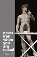 Never Iron When You Are Naked 061514568X Book Cover