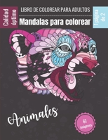 Mandalas para colorear animales - Libro para colorear: Maravillosos mandalas para gente apasionada Libro de colorear Adultos y niños Antiestrés y rela B08L4FL9J2 Book Cover