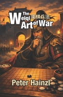 The Weiqi Art of War: Combined Edition - Revised and Expanded B0GDXXW6B7 Book Cover