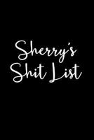 Sherry's Shit List: Funny Notebook for Women Named Sherry Novelty Notepad Sarcastic Cool Office Gag Gift for Friends Coworkers 1798141248 Book Cover