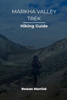 MARKHA VALLEY TREK HIKING GUIDE (The Smart Hiker’s Guide Series) B0GXHSTTHY Book Cover