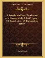 A Translation From The German And Comments By John C. Spencer Of Recent Views Of Rheumatism 1169388531 Book Cover