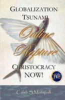 Globalization Tsunami - Online Rapture - Christocracy Now! 1480115967 Book Cover