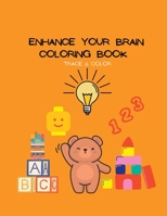 Enhance your brain: Trace & color for ages 3-5 boys and girls B0BGNN4SML Book Cover