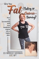 Are You Fat-Making or Calorie-Burning? 1647500389 Book Cover