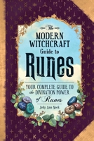 The Modern Witchcraft Guide to Runes: Your Complete Guide to the Divination Power of Runes 1507217560 Book Cover