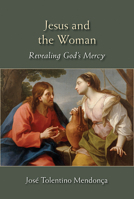 Jesus and the Woman: Revealing God's Mercy 0809153238 Book Cover