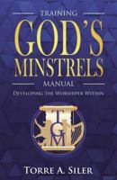 The Training God's Minstrels Manual 1545650640 Book Cover