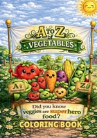 A to Z of Vegetables Coloring Book: Learn and Color Vegetables from A to Z (Did You Know?) 8169067804 Book Cover