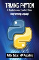 Taming Python: A Gentle Introduction to Python Programming Language 1717117619 Book Cover