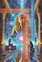 THE DIGITAL CONSPIRACY: AN AGE-OLD ALGORITHM AWAKENS B0DYD9QTRS Book Cover