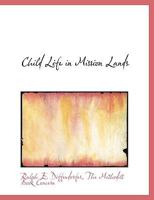 Child Life in Mission Lands... 1014445280 Book Cover