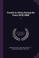 Dr. Wilh. Junker's Reisen in Afrika 1875-1886. Nach seinen Tageb�chern unter der Mitwirkung von R. Buchta herausgegeben von dem Reisenden. Mit Original-Illustrationen, etc. Zweiter Band. 1378228545 Book Cover