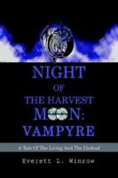 Night of the Harvest Moon: Vampyre: a Tale of the Living and the Undead 0595276296 Book Cover