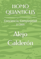 HOMO QUANTICUS: Conciencia, Complejidad y caos (Spanish Edition) B0GTP7MRSW Book Cover