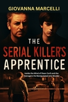 THE SERIAL KILLER’S APPRENTICE: Inside the Mind of Dean Corll and the Teenagers He Manipulated Into Murder B0FK3KZ147 Book Cover