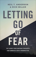 Letting Go of Fear: Put Aside Your Anxious Thoughts and Embrace God's Perspective 0736972196 Book Cover
