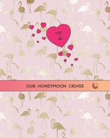 Our Honeymoon Cruise : A Guided Journal to Remember All Your Activities and Adventures During Your Honeymoon Cruise Trip 1661272444 Book Cover