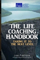 The Life Coaching Handbook: Taking it to the Next Level 1713277808 Book Cover