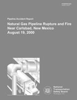 Pipeline Accident Report: Natural Gas Pipeline Rupture and Fire Near Carlsbad, New Mexico August 19, 2000 1514109859 Book Cover