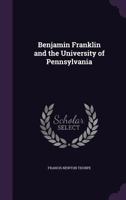 Benjamin Franklin and the University of Pennsylvania 1356258891 Book Cover