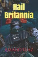 Hail Britannia 172900668X Book Cover