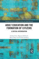 Adult Education and the Formation of Citizens: A Critical Interrogation 036748773X Book Cover