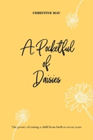 A Pocketful of Daisies: The poetry of raising a child from birth to 7 years 183853265X Book Cover
