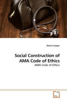 Social Construction of AMA Code of Ethics: AMA Code of Ethics 3639177150 Book Cover