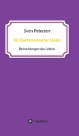 Im Garten unserer Liebe: Betrachtungen des Lebens 3347120485 Book Cover