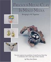 Precious Metal Clay In Mixed Media: Bringing It All Together 0919985432 Book Cover