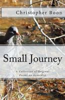 Small Journey: A Collection of Original Poems on Australia 1541124162 Book Cover