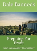 Prepping For Profit: From sustainability to prosperity B0B5KNYPGV Book Cover