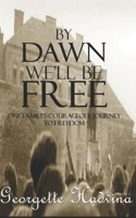 By Dawn We’ll Be Free: One Family’s Courageous Journey to Freedom B0CVZ8WBL1 Book Cover