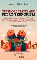 Offshore states and petro-terrorism: Geopolitical Implications of Oil and Gas Discoveries and Security Challenges inf the Gulf of Guinea (Harmattan Sénégal) (French Edition) 2140252276 Book Cover