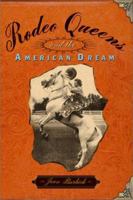 Rodeo Queens and the American Dream 1586482041 Book Cover