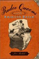 Rodeo Queens and the American Dream 1586481118 Book Cover