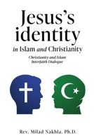 Jesus's identity in Islam and Christianity: Christianity and Islam Interfaith Dialogue 1662897650 Book Cover