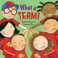 What a Team!: Together Everyone Achieves More 079441351X Book Cover