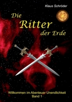 Die Ritter der Erde: Willkommen im Abenteuer Unendlichkeit 3756846792 Book Cover