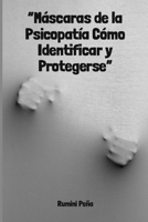 “Máscaras de la Psicopatía Cómo Identificar y Protegerse” (Spanish Edition) B0CWV25FMK Book Cover