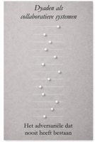 Dyaden als collaboratieve systemen: Het adversariële dat nooit heeft bestaan (The Dyadic Lingua Franca Series) (Dutch Edition) 9199126850 Book Cover