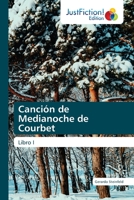 Canción de Medianoche de Courbet: Libro I 6203574988 Book Cover