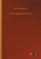 The Cruise of the Thetis 1523899409 Book Cover